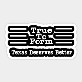 True To Form Hashtag Tshirt | #TrueToForm Political Sticker